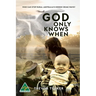 God Only Knows When