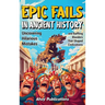 Epic Fails in Ancient History: Uncovering Hilarious Mistakes and Baffling Blunders That Shaped Civilizations