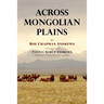 Across Mongolian Plains: A Naturalist's Account of China's 'Great Northwest'