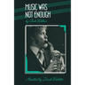 Music Was Not Enough