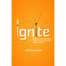 Ignite: Bring Your Business Idea to Life Without Burning Out