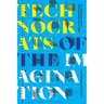 Technocrats of the Imagination: Art, Technology, and the Military-Industrial Avant-Garde
