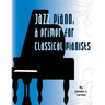 Jazz Piano: A Primer for Classical Pianists