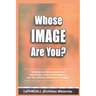 WHOSE IMAGE ARE YOU? LaFAMCALL: Holy Ghost School Books