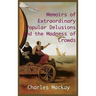 MEMOIRS OF EXTRAORDINARY POPULAR DELUSIONS AND THE Madness of Crowds.: Unabridged and Illustrated Edition