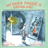 My Inner Doggie Is Growling: A Doggone Magical Adventure to Name and Tame Big Anger