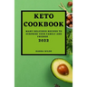 Keto Cookbook 2022: Many Delicious Recipes to Surprise Your Family and Friends