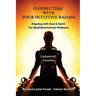 Connecting with Your Intuitive Badass: Aligning with Soul & Spirit for Multidimensional Wellness