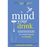 Mind Your Drink: The Surprising Joy of Sobriety Two Book Bundle-Box Set (Mind Your Drink & Mind Over Mojitos)