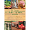The Ultimate Self-Sufficiency Handbook: A Complete Guide to Baking, Crafts, Gardening, Preserving Your Harvest, Raising Animals, and More