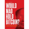 Would Mao Hold Bitcoin?