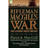 Rifleman Macgill's War: A Soldier of the London Irish During the Great War in Europe Including the Amateur Army, the Red Horizon & the Great P