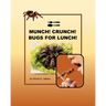 Munch! Crunch! Bugs for Lunch!