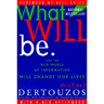 What Will Be: How the New World of Information Will Change Our Lives