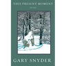 This Present Moment: New Poems