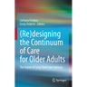 (Re)Designing the Continuum of Care for Older Adults: The Future of Long-Term Care Settings
