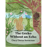 The Gecko Without an Echo: A Tale of Friendship and Discovery (Childrens books ages 3-5)