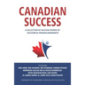 Canadian Success: A Collection of Success Stories by Successful Persian Immigrants