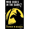 Who Rides In The Dark?