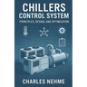 Chillers Control System: Principles, Design, and Optimization
