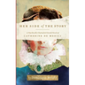 Her Side of the Story: A Psychically Channeled Untold Novel Of Catherine de Medici