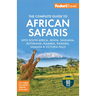 Fodor's the Complete Guide to African Safaris: With South Africa, Kenya, Tanzania, Botswana, Namibia, Rwanda, Uganda, and Victoria Falls