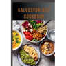 Galveston Diet Cookbook: Healthy Meal Plans and Recipes to Improve Your Wellness