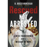 Rescued Not Arrested: A Mess Transformed into a Message of Hope