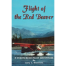 Flight of the Red Beaver: A Yukon Bush Pilot Adventure