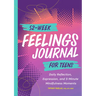 52-Week Feelings Journal for Teens: Daily Reflection, Expression, and 5-Minute Mindfulness Moments