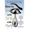 How to Grieve and Let Go with Dignity