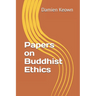 Papers on Buddhist Ethics
