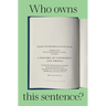 Who Owns This Sentence?: A History of Copyrights and Wrongs