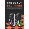 Chess for Beginners: The Complete Manual To Learn The Fundamentals, Discover The Strategy And Win With The Best Openings And Moves [2021] (2 books in