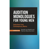 Audition Monologues for Young Men: Selections from Contemporary Works