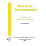 How to Be a Parliamentarian: A Guide for all Aspiring Parliamentarians