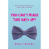 You Can't Make This $#!+ Up!: Retail: Politics like you've never seen it before!