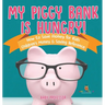 My Piggy Bank is Hungry! How to Save money for Kids Children's Money & Saving Reference