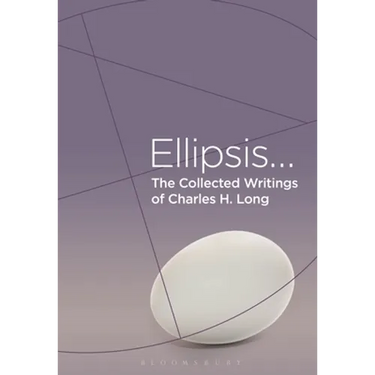 The Collected Writings of Charles H. Long: Ellipsis