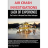 AIR CRASH INVESTIGATIONS LACK OF EXPERIENCE The Crash of a Maryland State Police Helicopter