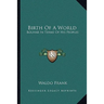 Birth Of A World: Bolivar In Terms Of His Peoples