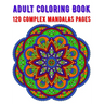 Adult Coloring Book 120 Complex Mandalas Pages: mandala coloring book for kids, adults, teens, beginners, girls: 120 amazing patterns and mandalas col