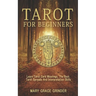Tarot for Beginners: Learn Tarot Card Meanings, The Best Tarot Spreads And Interpretation Skills