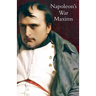 Napoleon's War Maxims with His Social and Political Thoughts