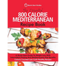 The Essential 800 Calorie Mediterranean Recipe Book: A Quick Start Guide To Weight Loss With Intermittent Fasting And Mediterranean Diet Benefits. Cal