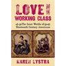Love and the Working Class: The Inner Worlds of Nineteenth Century Americans