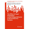 The Effect of Layer Orientation on the Fatigue Behavior of 3D Printed Pla Samples