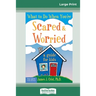 What to Do When You're Scared & Worried: A Guide for Kids (16pt Large Print Edition)