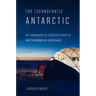 Technocratic Antarctic: An Ethnography of Scientific Expertise and Environmental Governance