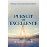 Pursuit of Excellence: Building Your Leadership Foundation
